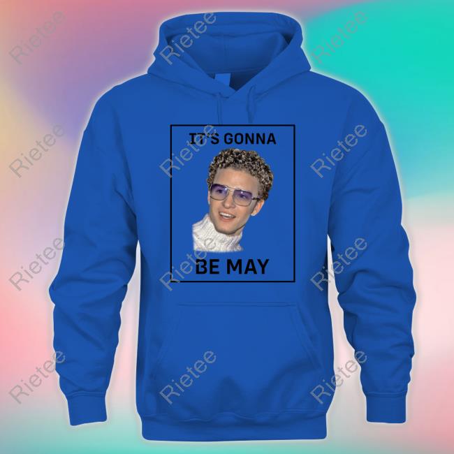 It'S Gonna Be May Shirt, T Shirt, Hoodie, Sweater, Long Sleeve T-Shirt And  Tank Top Justin Timberlake - Rietee