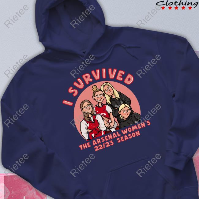 Official I survived the arsenal women's 22 23 season artfromthearsenal shirt,  hoodie, sweater, long sleeve and tank top